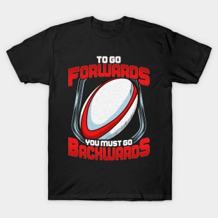 Awesome To Go Forwards You Must Go Backwards Rugby T-Shirt